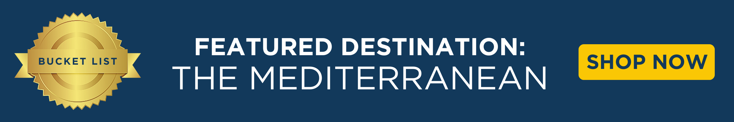 Cruise the Mediterranean: CLICK TO SHOP NOW!